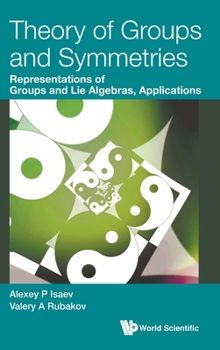 Hardcover Theory of Groups and Symmetries: Representations of Groups and Lie Algebras, Applications Book