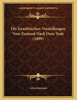 Paperback Die Israelitischen Vorstellungen Vom Zustand Nach Dem Tode (1899) [German] Book