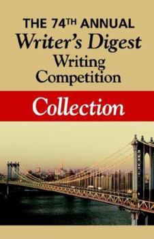 Paperback The 74th Annual Writer's Digest Writing Competition Collection Book