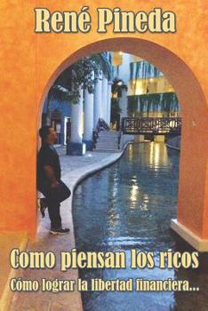 Paperback Como piensan los ricos: Cómo lograr la libertad financiera [Spanish] Book