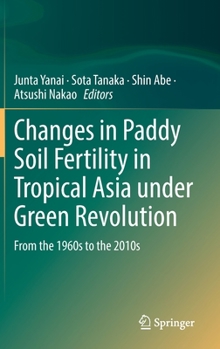 Hardcover Changes in Paddy Soil Fertility in Tropical Asia Under Green Revolution: From the 1960s to the 2010s Book