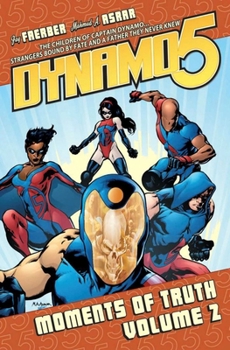 Dynamo 5 Volume 2: Moments Of Truth - Book #2 of the Dynamo 5