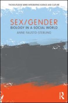 Sex/Gender: Biology in a Social World - Book  of the Routledge Series Integrating Science and Culture