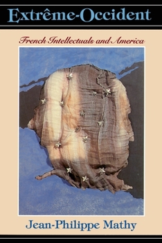 Extrême-Occident: French Intellectuals and America