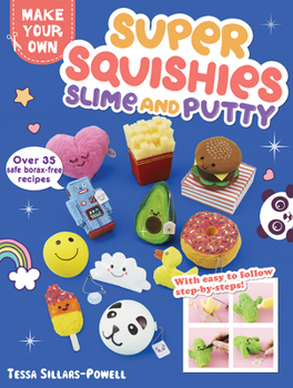 Paperback Super Squishies, Slime, and Putty: Over 35 Safe, Borax-Free Recipes Book