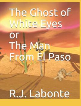 Paperback The Ghost of White Eyes or The Man From El Paso Book