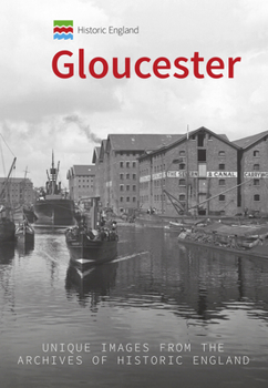 Paperback Historic England: Gloucester: Unique Images from the Archives of Historic England Book