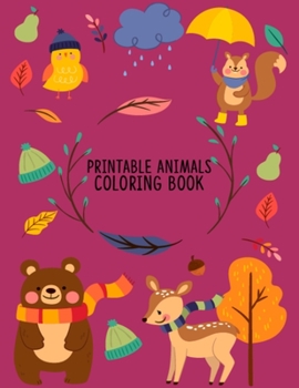 Printable Animals Coloring Book: Fun Activity Animal Coloring Books for Toddlers, Christmas & Birthday Gifts Coloring Book for Daughter & ... Design Animals Coloring Books for Relaxation