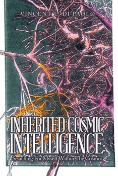 Paperback Inherited Cosmic Intelligence: Searching for Myself Within the Cosmos Book