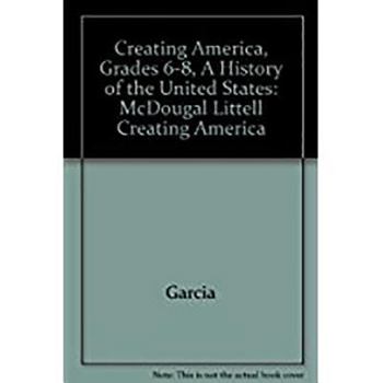 McDougal Littell Creating America: Student Edition Grades 6-8 A History of the United States 2005