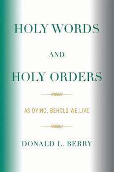 Paperback Holy Words and Holy Orders: As Dying, Behold We Live Book