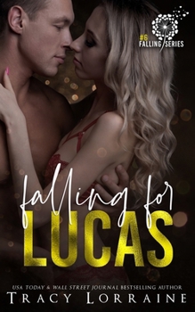 Falling For Lucas - Book #4 of the Falling