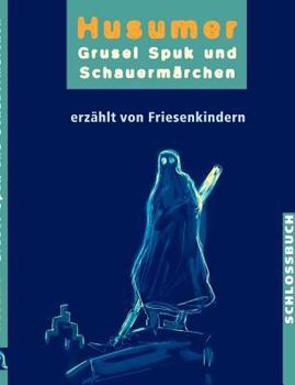 Paperback Husumer Grusel- Spuk- und Schauermärchen: Erzählt von Friesenkindern [German] Book