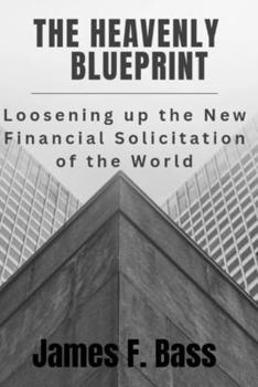 Paperback The Heavenly blueprint: Loosening up the new Financial Solicitation of the world Book