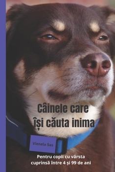 Paperback Câinele care î&#537;i c&#259;uta inima: 6 povesti emotionante si educative pentru copii de toate varstele [Romansh] Book