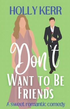 Paperback Don't Want to Be Friends: A heartwarming enemies-to-lovers, lovers-to-friends sweet romance Book