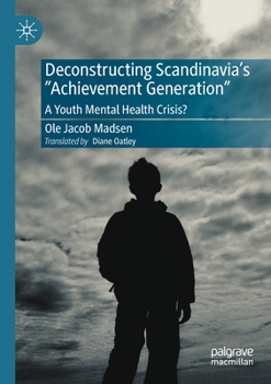 Paperback Deconstructing Scandinavia's Achievement Generation: A Youth Mental Health Crisis? Book