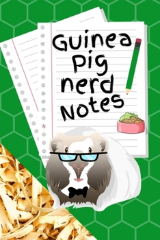 Paperback Guinea Pig Nerd Notes: Customized Kid-Friendly & Easy to Use, Daily Guinea Pig Log Book to Look After All Your Small Pet's Needs. Great For R Book