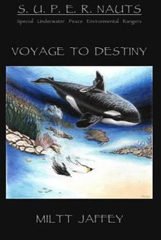 The S.U.P.E.R.Nauts/Special Underwater Peace and Environmental Rangers: A Voyage to Destiny