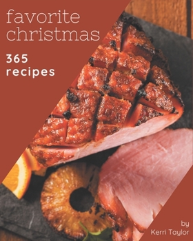 Paperback 365 Favorite Christmas Recipes: Everything You Need in One Christmas Cookbook! Book