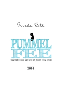 Paperback Pummelfee: Wenn sich das Leben in Worte fassen ließe, bräuchte es keine Kameras [German] Book