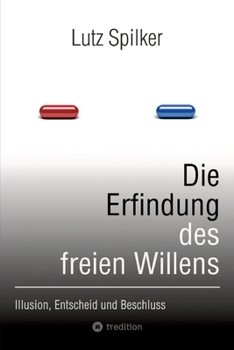 Paperback Die Erfindung des freien Willens: Illusion, Entscheid und Beschluss [German] Book
