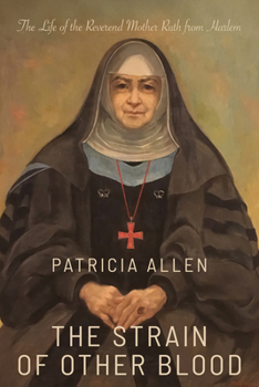 The Strain of Other Blood: The Life of the Reverend Mother from Harlem