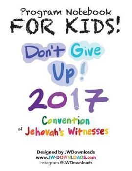 Paperback For Kids! Ages 6+ Don't Give Up 2017 Regional Convention of Jehovah's Witnesses Program Notebook Book