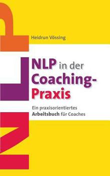 Paperback NLP in der Coaching-Praxis: Ein praxisorientiertes Arbeitsbuch für Coaches [German] Book
