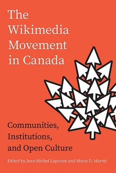 Paperback The Wikimedia Movement in Canada: Communities, Institutions, and Free Culture Book