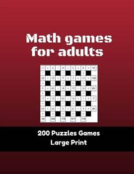 Paperback Math Games for Adults 200 Puzzles Games Large Print: 200 Puzzles Math Squares Large Print and Solution Fun Games For Adults [Large Print] Book