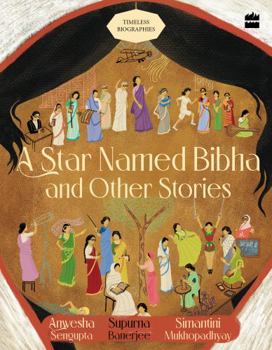 Paperback A Star Named Bibha and Other Stories: Timeless Biographies Book