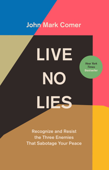 Hardcover Live No Lies: Recognize and Resist the Three Enemies That Sabotage Your Peace Book