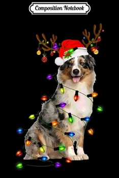 Composition Notebook: Australian Shepherd Christmas Reindeer Christmas Lights  Journal/Notebook Blank Lined Ruled 6x9 100 Pages
