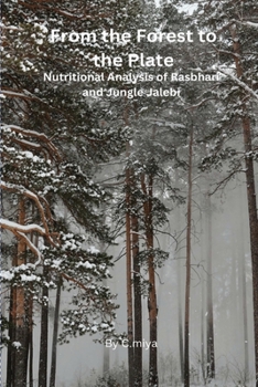Paperback From the Forest to the Plate: Nutritional Analysis of Rasbhari and Jungle Jalebi C. Book