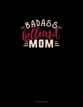 Paperback Badass Billiard Mom: 3 Column Ledger Book