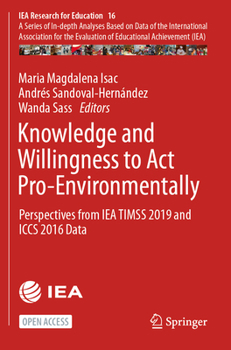 Knowledge and Willingness to ACT Pro-Environmentally: Perspectives from Iea Timss 2019 and Iccs 2016 Data