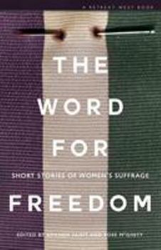 Paperback The Word For Freedom: Stories celebrating women's suffrage Book