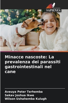 Paperback Minacce nascoste: La prevalenza dei parassiti gastrointestinali nel cane [Italian] Book