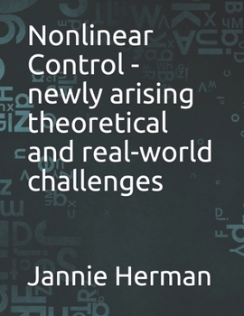 Paperback Nonlinear Control - newly arising theoretical and real-world challenges Book