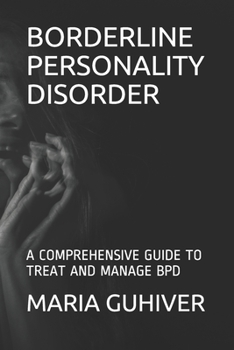 Paperback Borderline Personality Disorder: A Comprehensive Guide to Treat and Manage Bpd Book