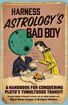 Paperback Harness Astrology's Bad Boy: A Handbook for Conquering Pluto's Tumultuous Transit Book