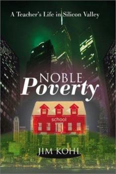 Noble Poverty: A Teacher's Life in Silicon Valley