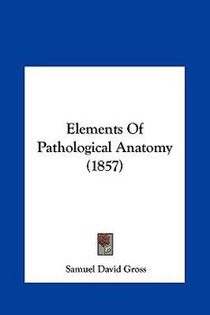 Hardcover Elements of Pathological Anatomy (1857) Book