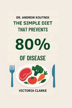 Dr. Andrew Koutnik: The Simple Diet That Prevents 80% of Disease