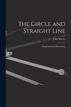 Paperback The Circle and Straight Line [microform]: Supplementary Illustrations Book