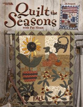 Paperback Quilt the Seasons with Pat Sloan (Leisure Arts #3574) Book