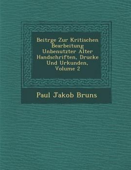 Paperback Beitr GE Zur Kritischen Bearbeitung Unbenutzter Alter Handschriften, Drucke Und Urkunden, Volume 2 [German] Book