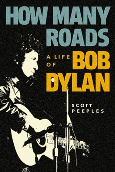How Many Roads : A Life of Bob Dylan