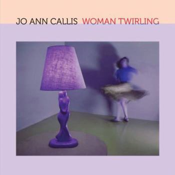 Hardcover Jo Ann Callis: Woman Twirling Book